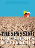 trespassing: dirt stories & field notes